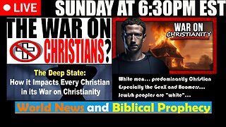 LIVE SUNDAY AT 6:30PM EST - Current News and Biblical Prophecy - Satan's War on Christianity