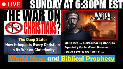 LIVE SUNDAY AT 6:30PM EST - Current News and Biblical Prophecy - Satan's War on Christianity