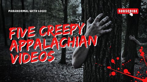 Five creepy Appalachian Videos.