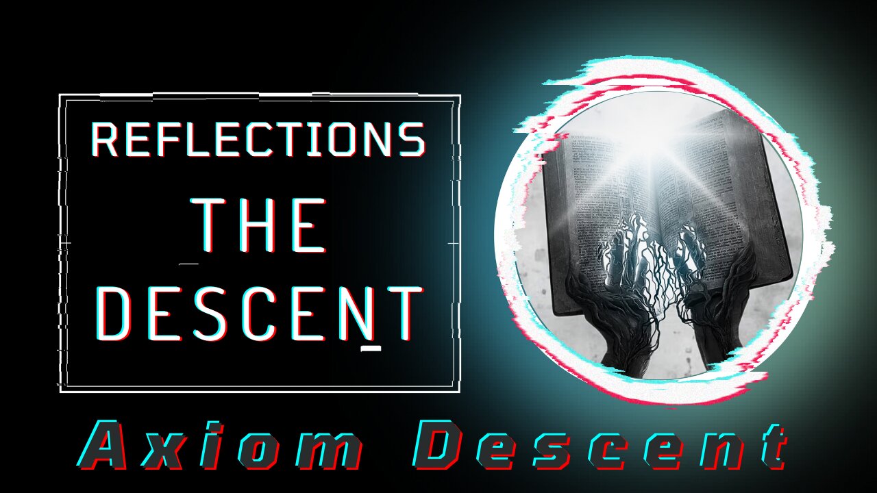 Reflections: The Descent