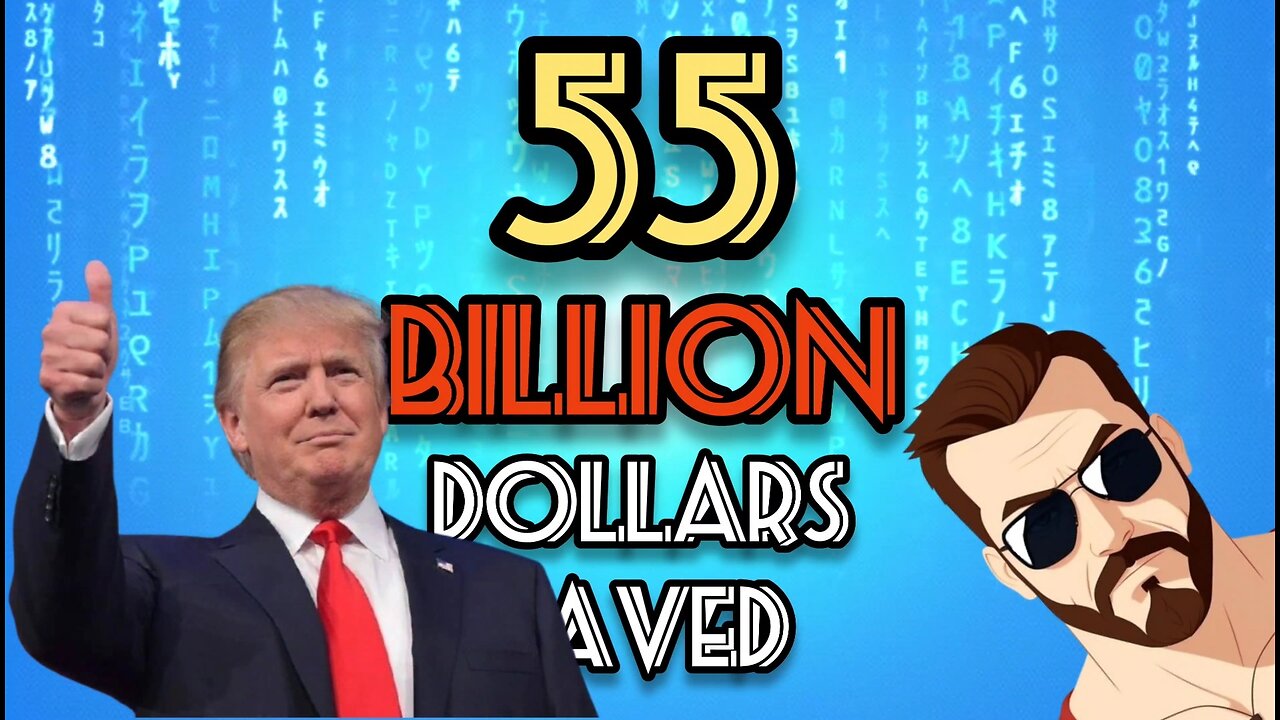 DOGE, MUSK & TRUMP save 55 Billion Tax Payer Dollars