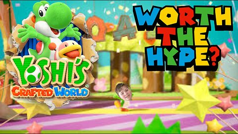 IS IT WORTH THE HYPE? - Yoshi's Crafted World (EPISODE 1) [NEWER CONTENT]