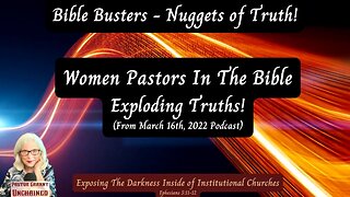 Women Pastors In The Bible, Exploding Truths! From March, 2022