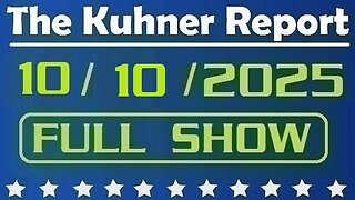 The Kuhner Report - October 10 2025 FULL SHOW