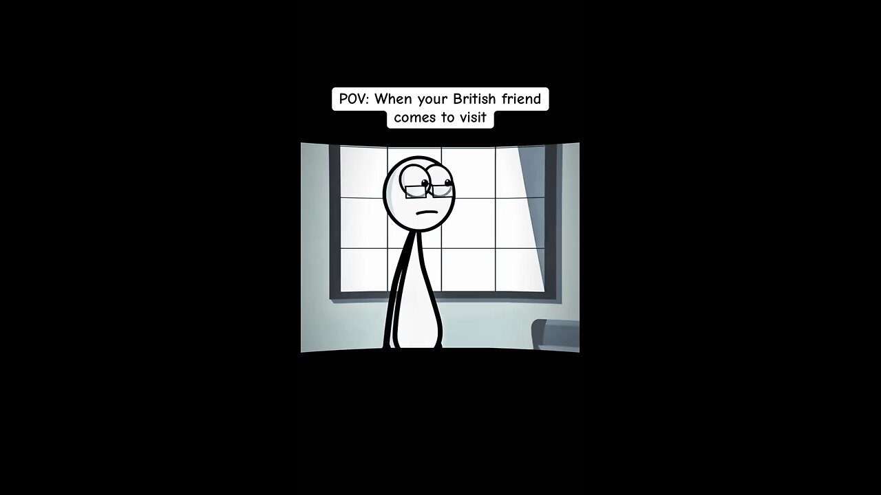 When your British friend pays a visit