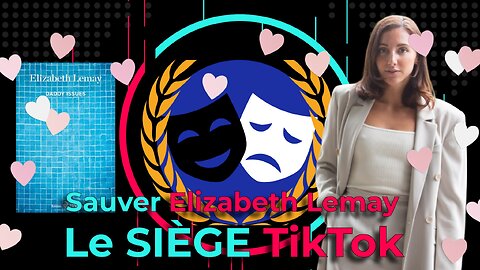 Le SIÈGE TIKTOK 4 - RÉPARER ELIZABETH LEMAY - 14/2/26