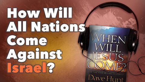 How Will All Nations Come against Israel?