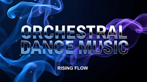 Rising Flow Orchestral Dance Music