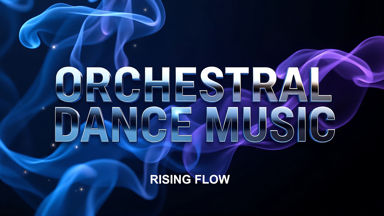 Rising Flow Orchestral Dance Music