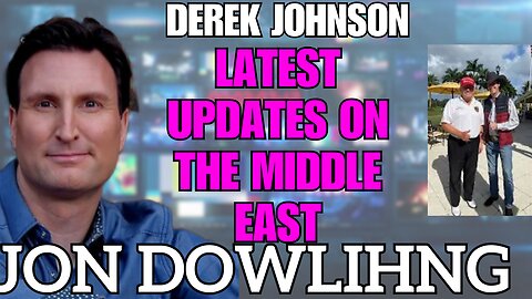 Jon Dowling & Derek Johnson Discuss The Middle East & Nesara Gesara Updates