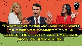 All Eyes On Erika Kirk - Romanian Angels, Isra3li Ties, and Soap Opera Performances