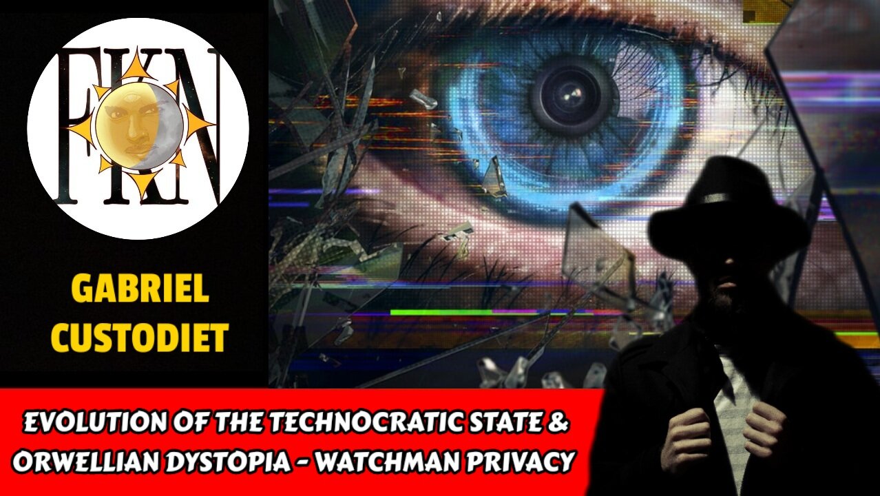 Evolution of the Technocratic State & Orwellian Dystopia - Watchman Privacy | Gabriel Custodiet