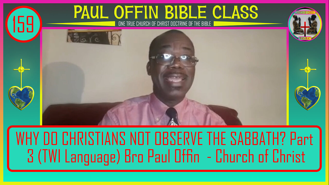 159| WHY DO CHRISTIANS NOT OBSERVE THE SABBATH? Part 3 (TWI) Bro Paul Offin - Church of Christ