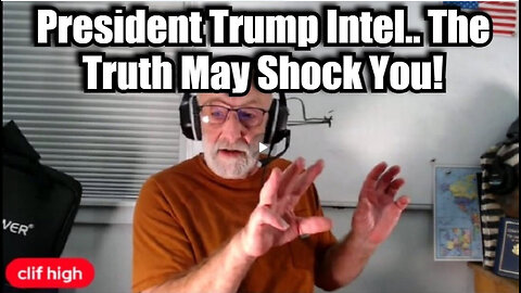 Clif High: President Trump Intel.. The Truth May Shock You!