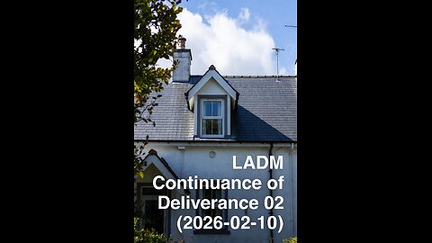 LADM Continuance of Deliverance 02 (2026-02-10)-{Mini}-(Video)