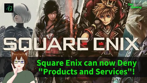 Square Enix can now Deny "Products and Services"!