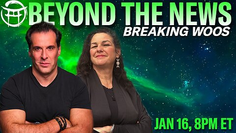 BEYOND THE NEWS - BREAKING WOOS With Janine & Jean-Claude JAN 16