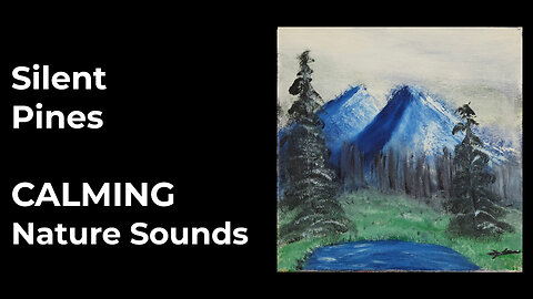 Nature Sounds and Calming Mountain Oil Painting | Relax & Meditate