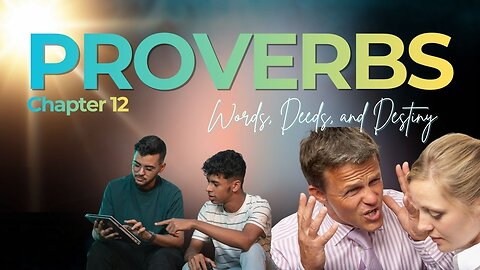 Book of Proverbs Chapter 12 (Words, Deeds, and Destiny)