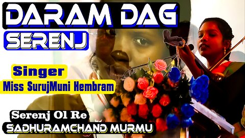 Daram Dag serenj || Singer Miss. SurujMuni Hembram || SadhuramChand Murmu Ol Serenj