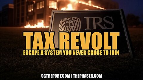 TAX REVOLT: ESCAPE THE SYSTEM YOU NEVER CHOSE TO JOIN!!