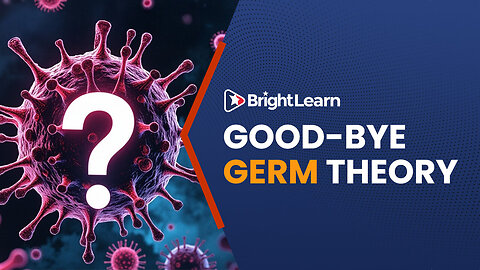 BrightLearn - Good-bye Germ Theory