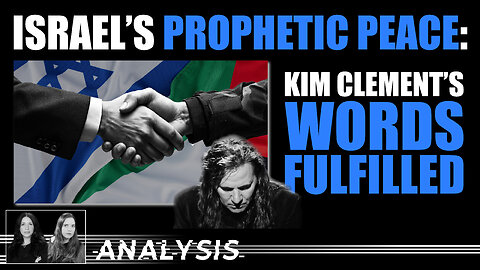Analysis: Israel’s Prophetic Peace: Kim Clement’s Words Fulfilled