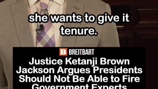 Justice Jackson Wants Bureaucrats You Can’t Fire