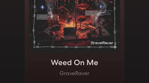 Weed On Me- GraveRaver