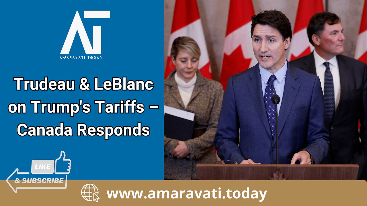 Trudeau & LeBlanc Respond to Trump's Tariffs - Canada Responds | Amaravati Today