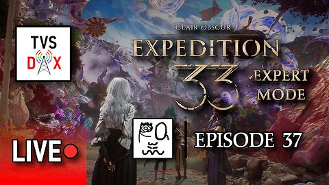 Clair Obscur: Expedition 33 EXPERT MODE [Verso's Draft Pt 2] Episode 37 (The Variety Show DX #749)