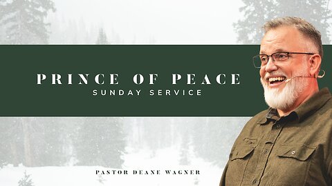 Prince of Peace | Sunday Service | Pastor Deane Wagner