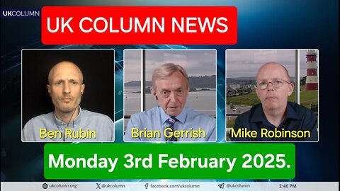 UK COLUMN NEWS - MONDAY 3rd FEBRUARY 2025.