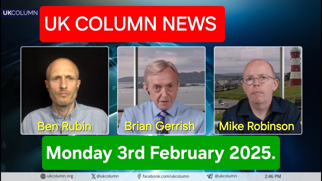 UK COLUMN NEWS - MONDAY 3rd FEBRUARY 2025.