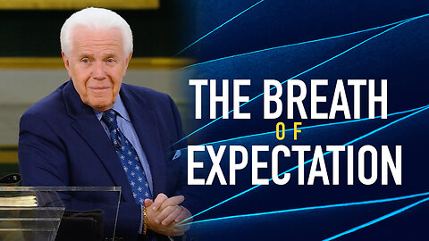 The Breath of Expectation!