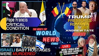 Pope In Critical Condition | Trump Pressures Romania For Tate | Israeli Baby Hostages Murdered