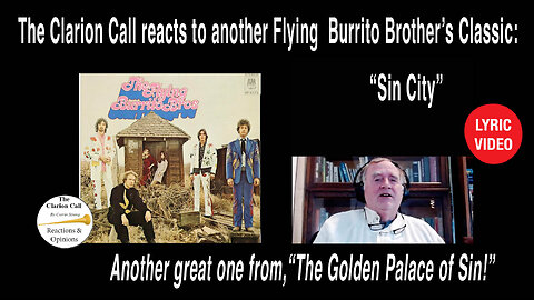 The Clarion Call reacts to The Flying Burrito Brother's "Sin City." Dedicated to my friend Howard A.