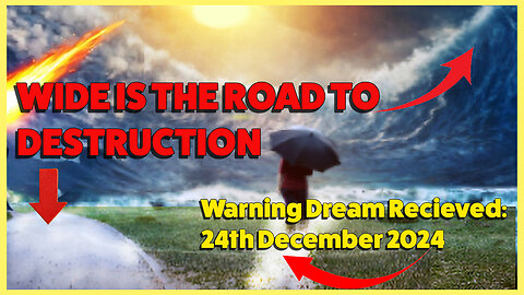 WIDE IS THE ROAD TO DESTRUCTION - WARNING DREAM RECEIVED 24TH DECEMBER 2024