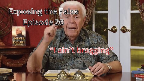 Exposing the False Episode 26 "I ain't bragging"