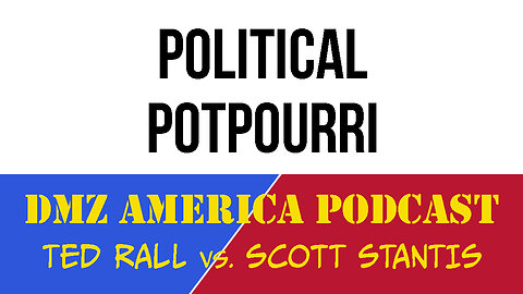 DMZ America Podcast Ep 191: Political Potpourri