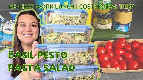 No-Heat Work Lunch Meal Prep | Basil Pesto Pasta Salad (Costed + Cook Once, Eat 4x)
