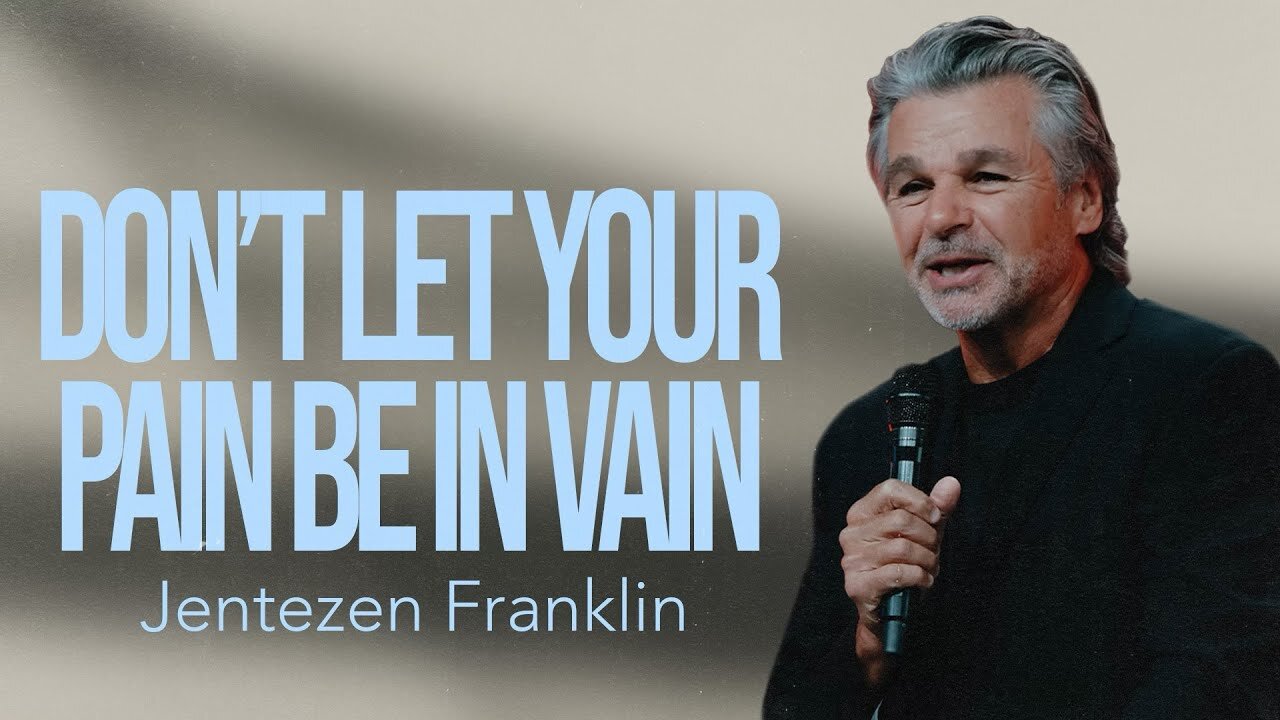 Don’t Let Your Pain be in Vain | Jentezen Franklin