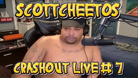 ScottCheetos: Crashout LIVE #7