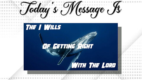 "The 'I Wills' Of Getting Right With The Lord" Jonah Chapter 2: 1-10