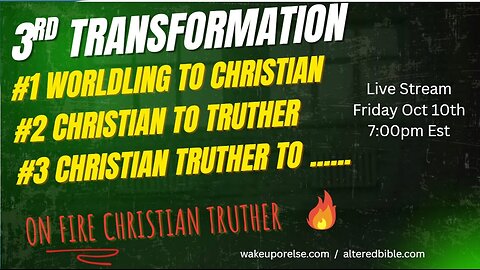 The 3rd Transformation - How to become an "On Fire" Christian Truther