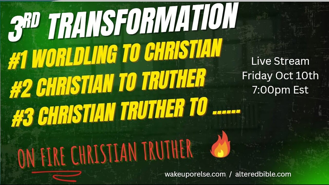 The 3rd Transformation - How to become an "On Fire" Christian Truther