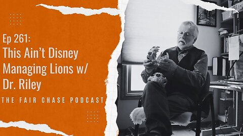 This Ain't Disney - Managing Lions w/ Dr. Riley