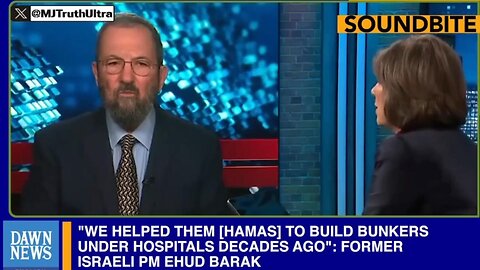 Former Israeli PM Ehud Barak: "We helped Hamas build bunkers under hospitals… " 