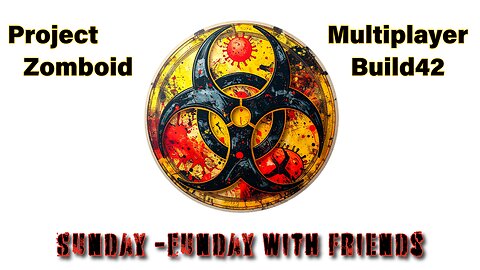 Project Zomboid Multi-Player B42 Sunday-Funday