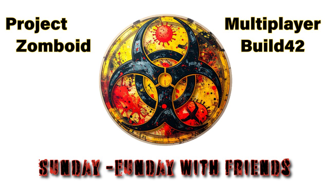 Project Zomboid Multi-Player B42 Sunday-Funday